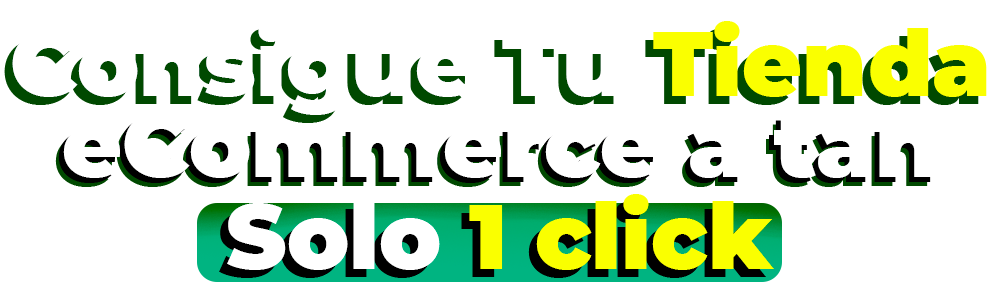 Consigue tu tienda a 1 solo click